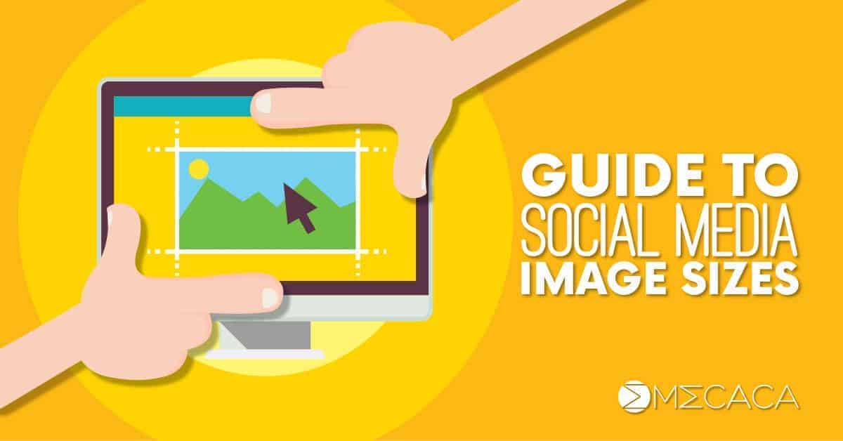 Guide-to-Social-Media-and-AdWords-Ads-Image-Sizes-in-2018-MECACA-Global-Network-Sdn-Bhd