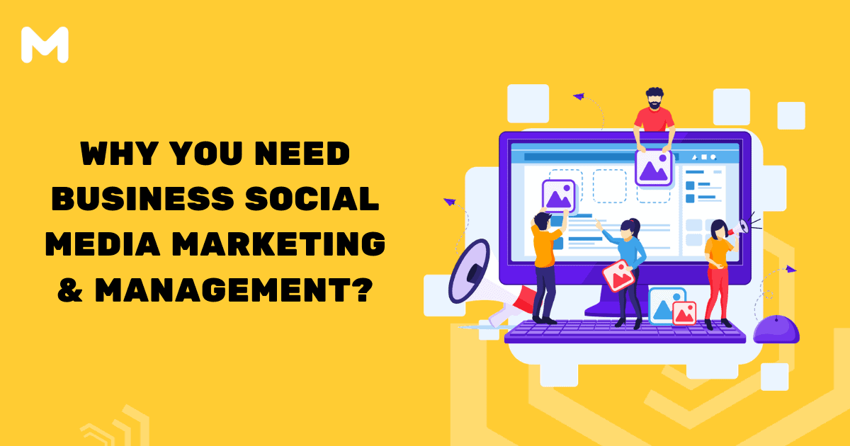 Why You Need Business Social Media Marketing & Management