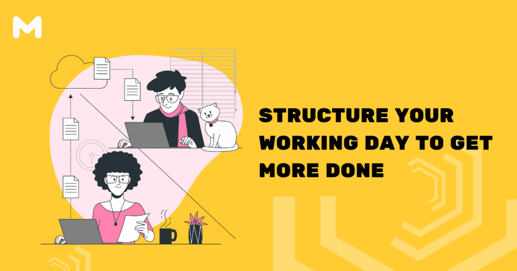 Working From Home,Structure Your Working Day to Get More Done,Structuring Your Time When Working From Home,Eat the Whole Frog,The 1 Minute Rule,To-dos