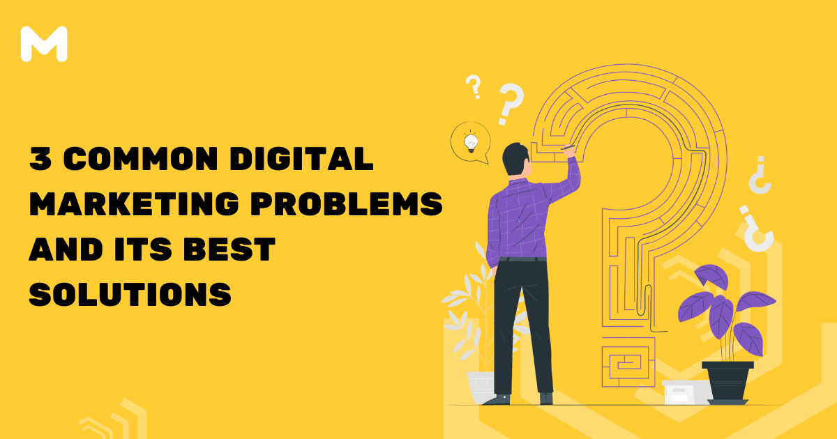 3 Common Digital Marketing Problems And Its Best Solutions