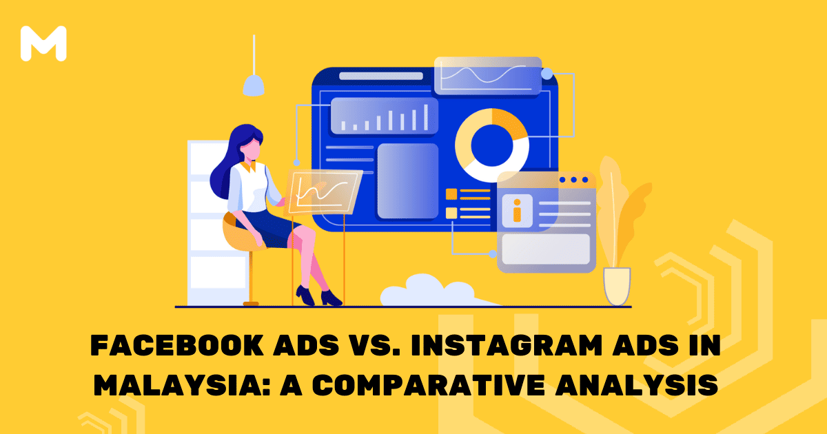 Facebook Ads vs. Instagram Ads in Malaysia A Comparative Analysis