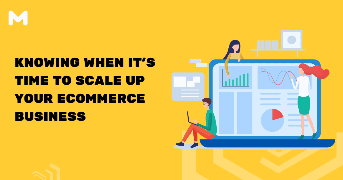 Knowing When It's Time to Scale Up Your Ecommerce Business