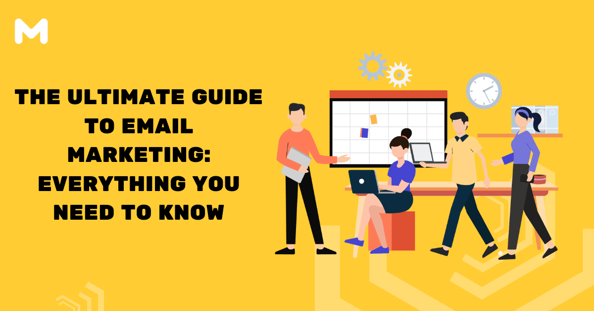 The Ultimate Guide to Email Marketing Everything You Need to Know