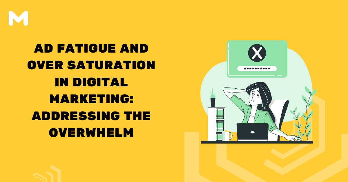 Ad Fatigue and Over Saturation in Digital Marketing Addressing the Overwhelm