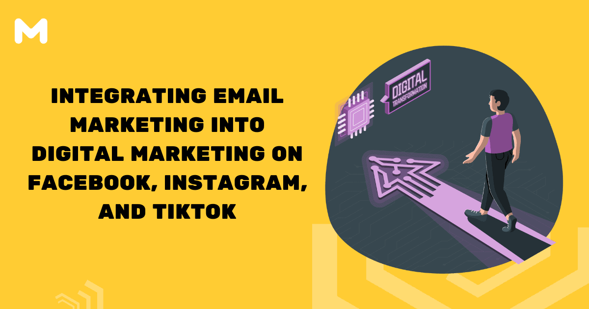 Integrating Email Marketing into Digital Marketing on Facebook, Instagram, and TikTok